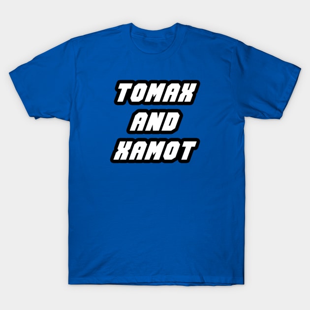 Tomax and Xamot T-Shirt by thighmaster